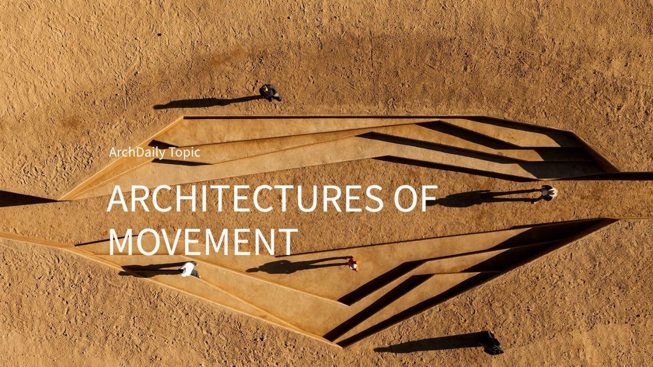 ArchDaily Explores “Architectures of Movement” in July Editorial Focus